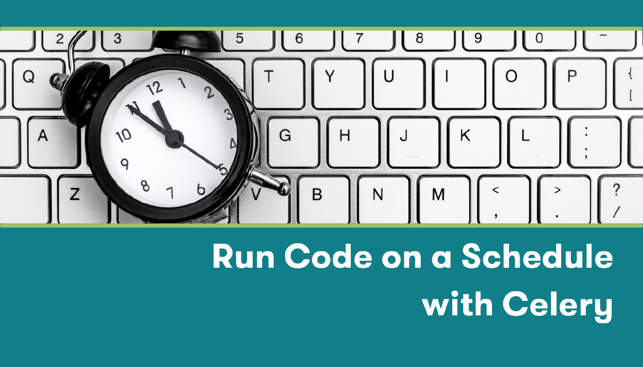 How to Use Celery for Scheduling Tasks | Caktus Group